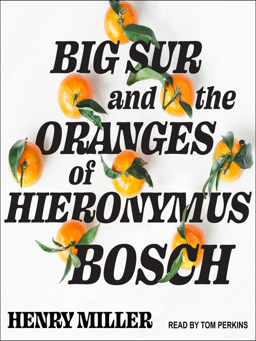 Title details for Big Sur and the Oranges of Hieronymus Bosch by Henry Miller - Available
